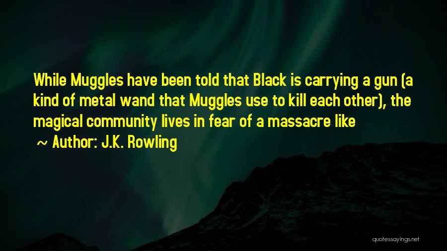 Gun Carrying Quotes By J.K. Rowling