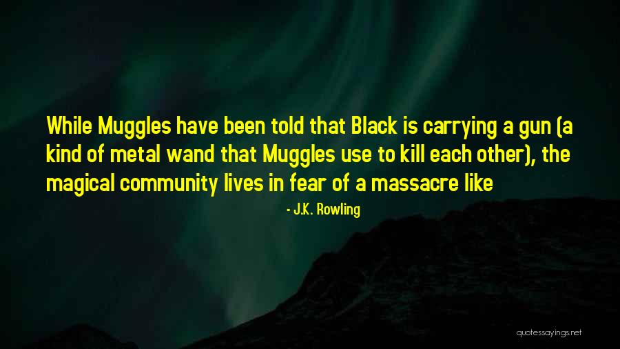 Gun Carrying Quotes By J.K. Rowling