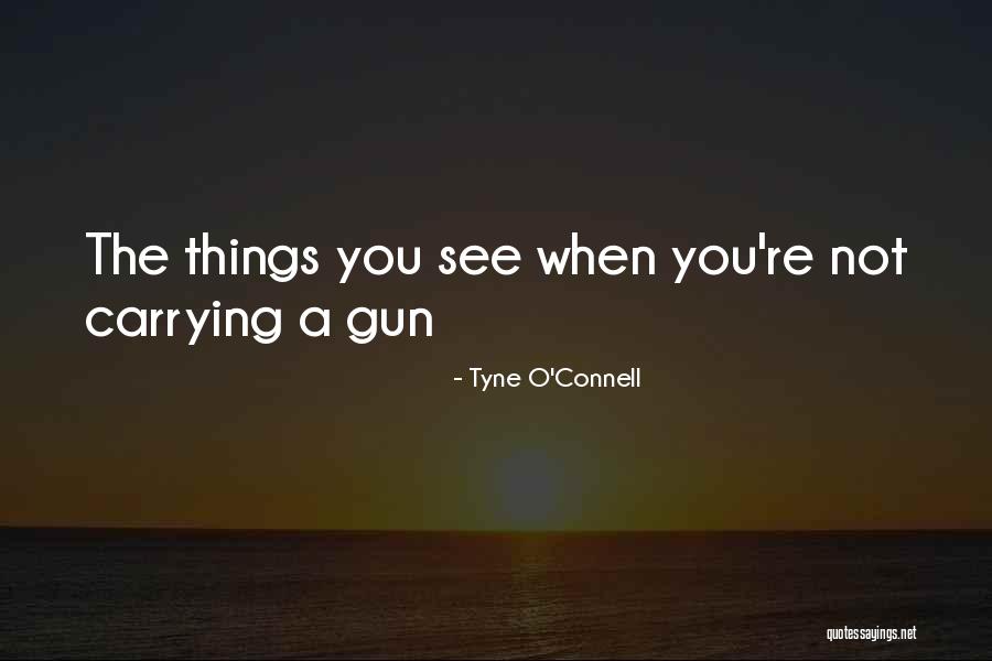 Gun Carrying Quotes By Tyne O'Connell