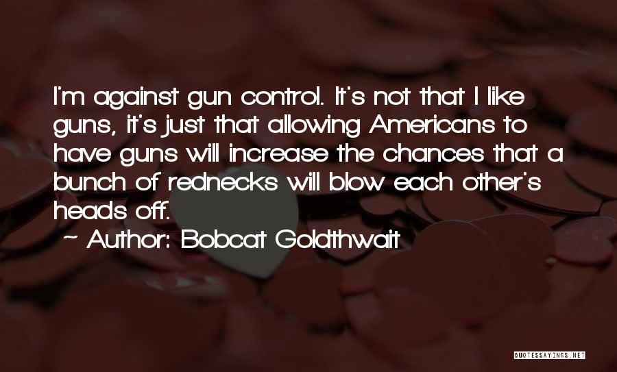 Gun Control Against Quotes By Bobcat Goldthwait