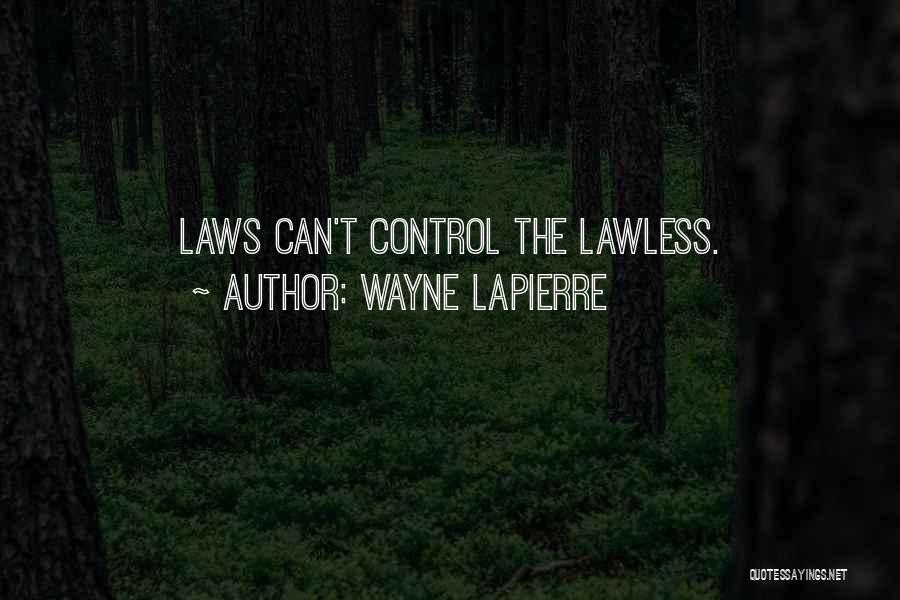 Gun Control Laws Quotes By Wayne LaPierre