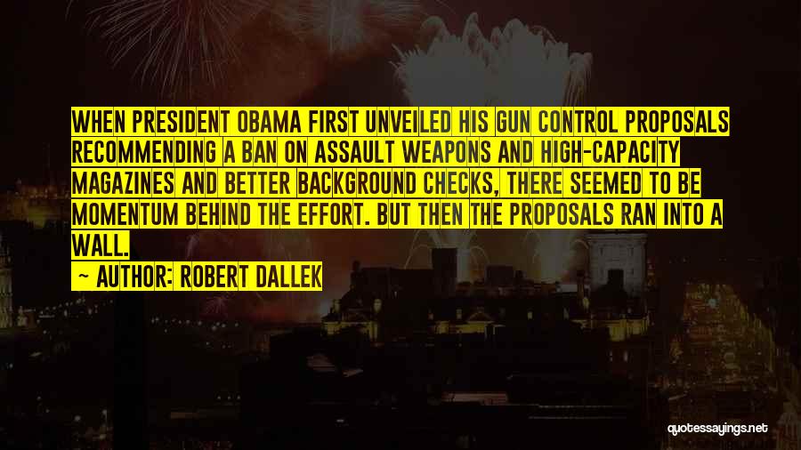 Gun Control Obama Quotes By Robert Dallek