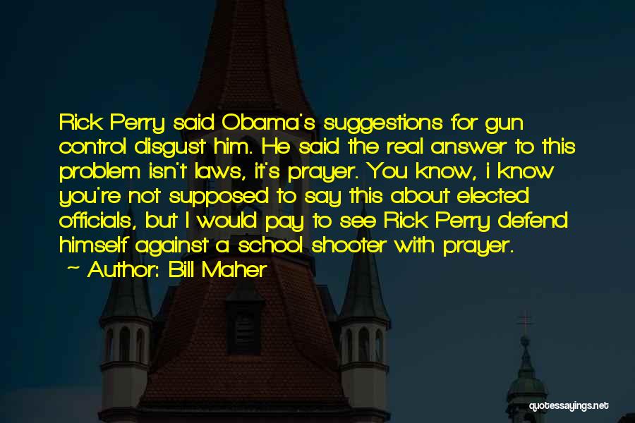 Gun Control One For It One Against It Quotes By Bill Maher