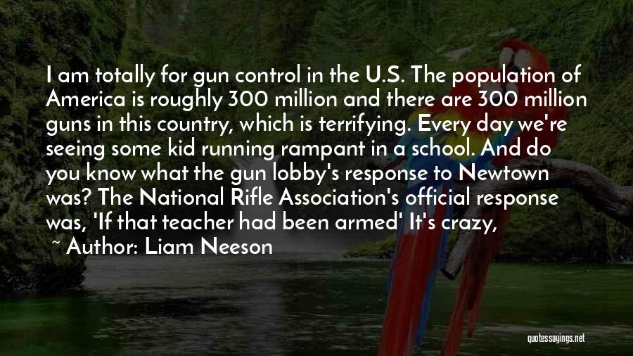 Gun Crazy Quotes By Liam Neeson