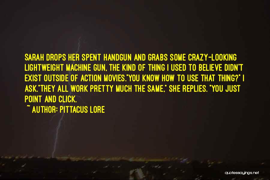 Gun Crazy Quotes By Pittacus Lore