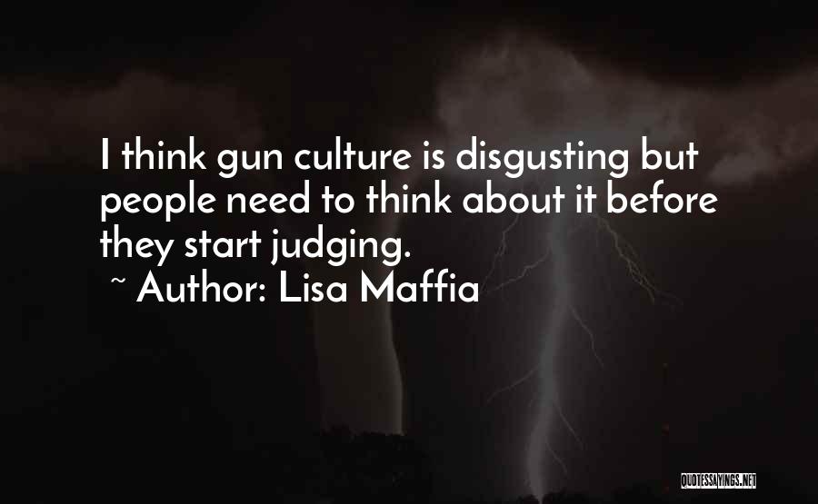 Gun Culture Quotes By Lisa Maffia