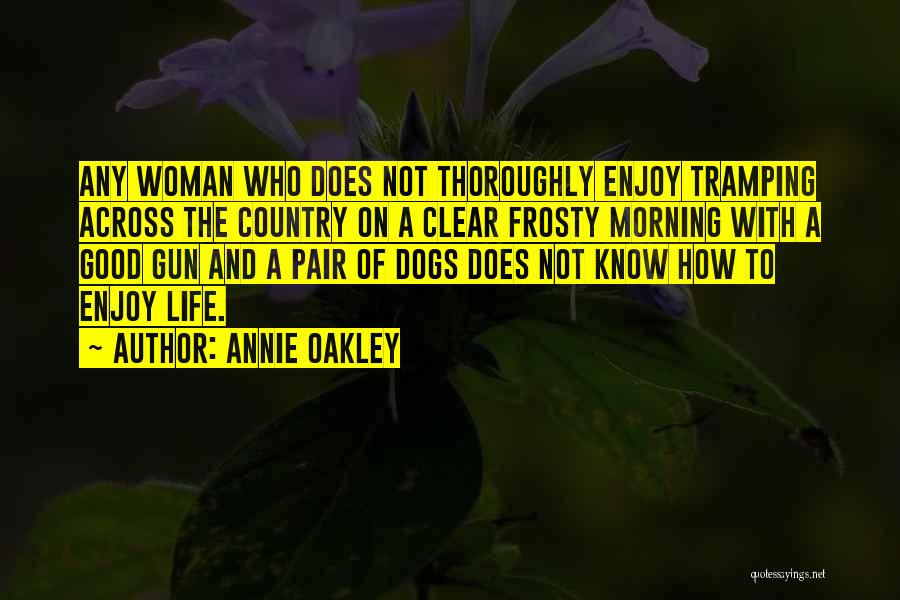 Gun Dog Quotes By Annie Oakley