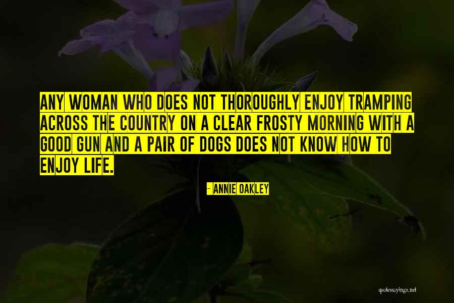 Gun Dog Quotes By Annie Oakley