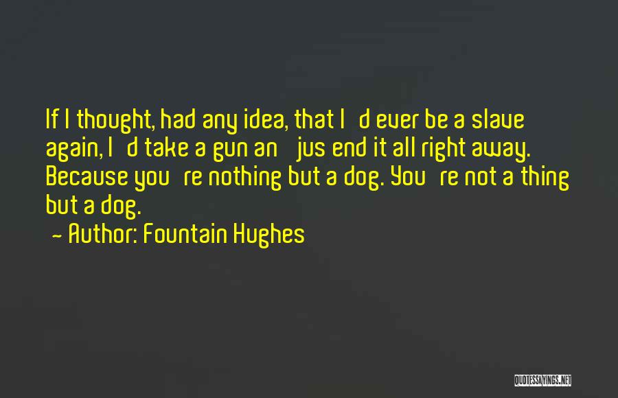 Gun Dog Quotes By Fountain Hughes