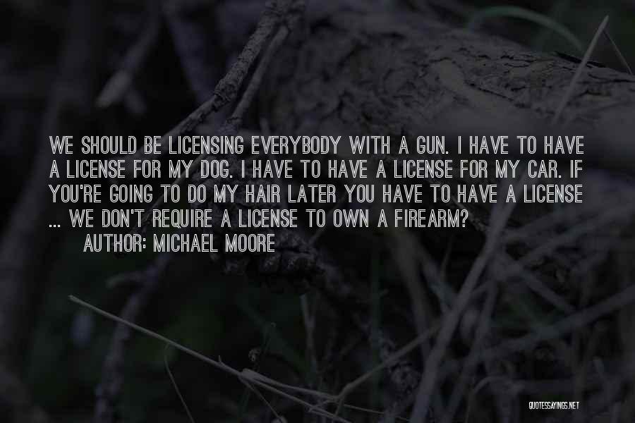 Gun Dog Quotes By Michael Moore