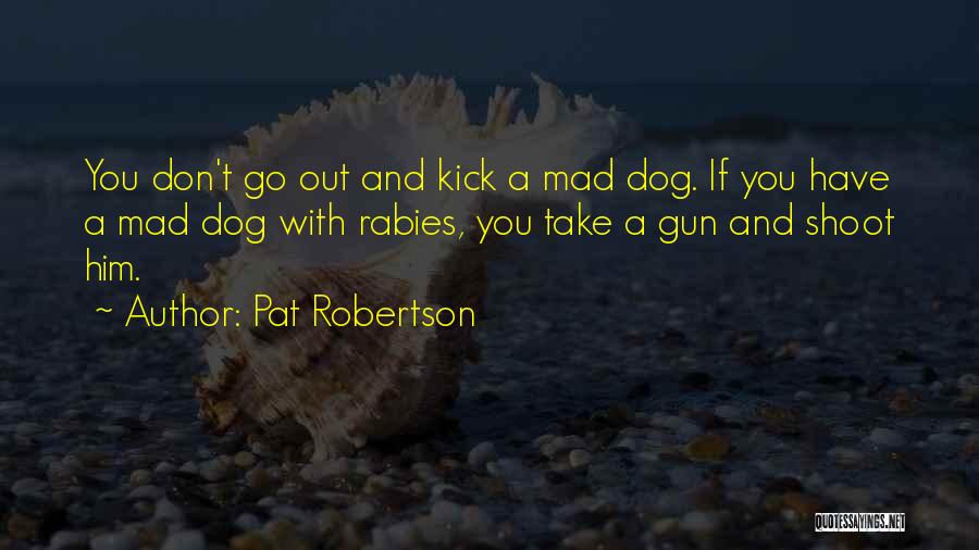 Gun Dog Quotes By Pat Robertson