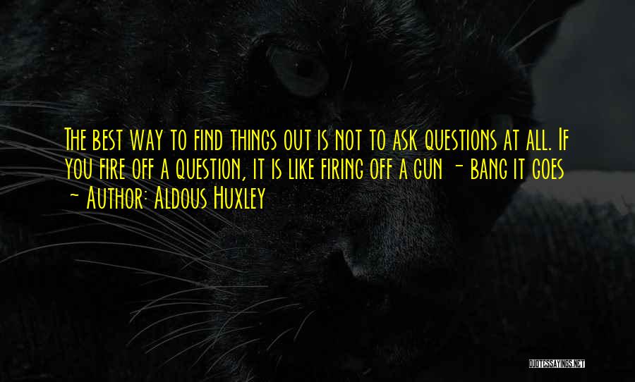 Gun Fire Quotes By Aldous Huxley