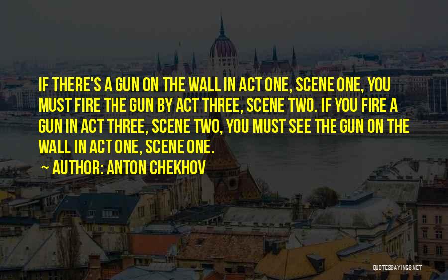 Gun Fire Quotes By Anton Chekhov