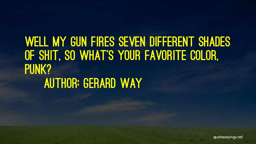 Gun Fire Quotes By Gerard Way