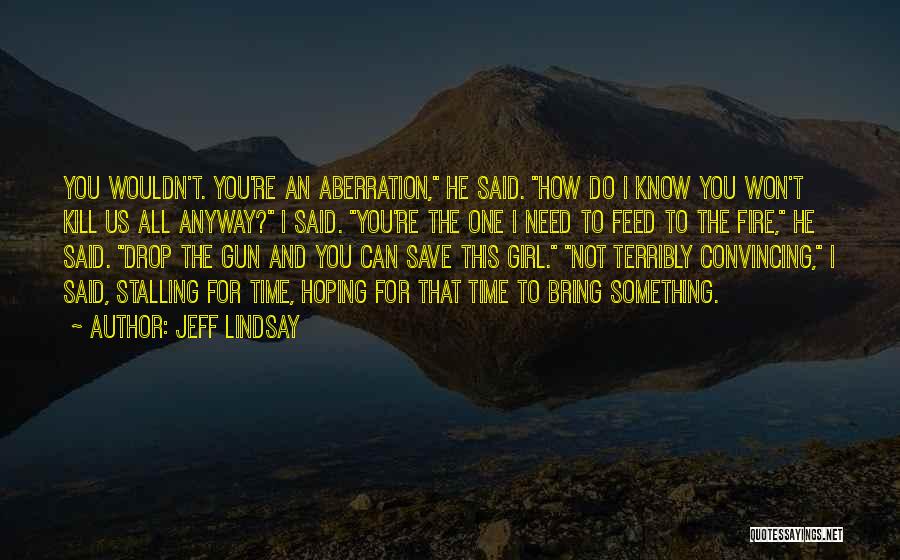 Gun Fire Quotes By Jeff Lindsay