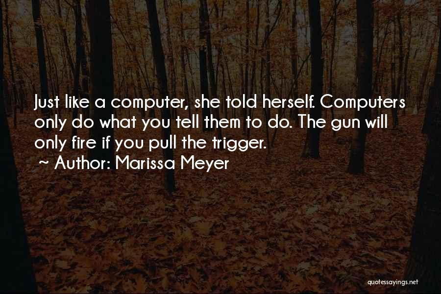 Gun Fire Quotes By Marissa Meyer