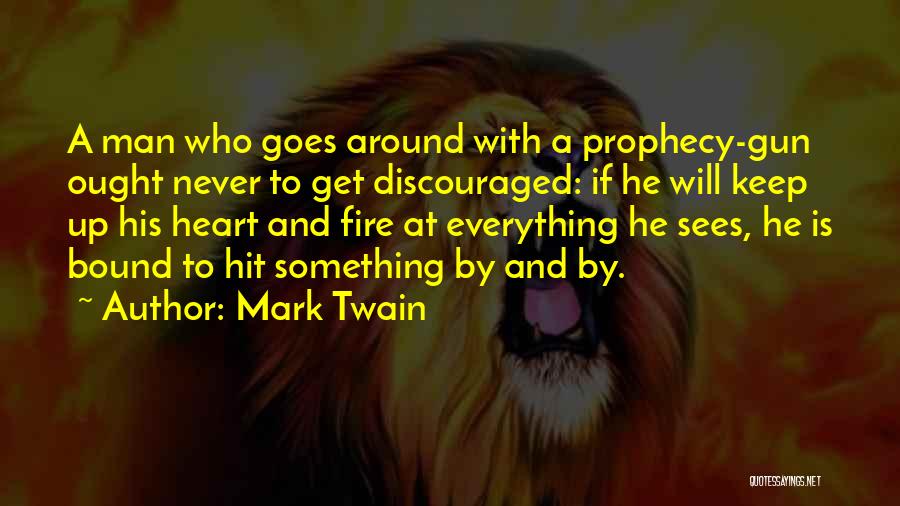 Gun Fire Quotes By Mark Twain