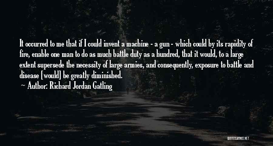 Gun Fire Quotes By Richard Jordan Gatling