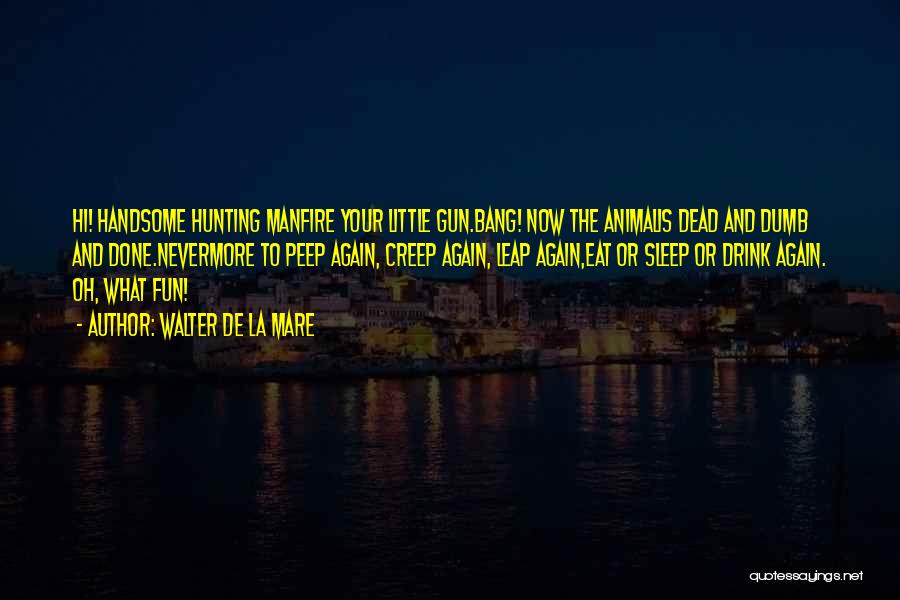 Gun Fire Quotes By Walter De La Mare