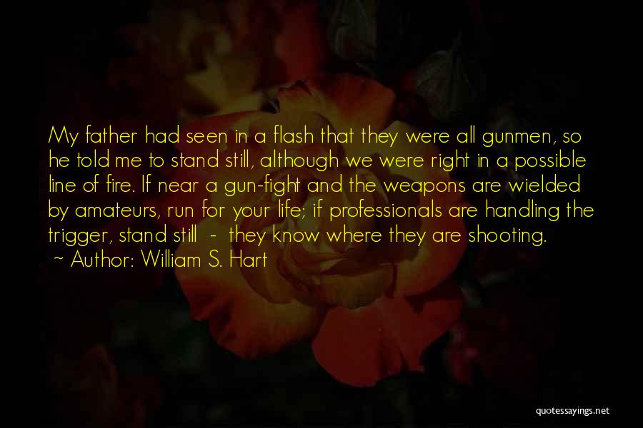 Gun Fire Quotes By William S. Hart