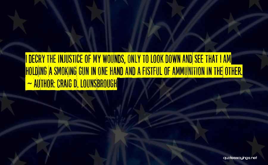 Gun In My Hand Quotes By Craig D. Lounsbrough