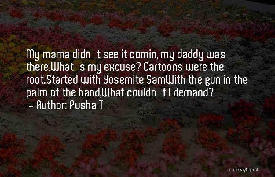 Gun In My Hand Quotes By Pusha T