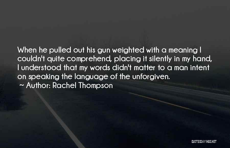 Gun In My Hand Quotes By Rachel Thompson