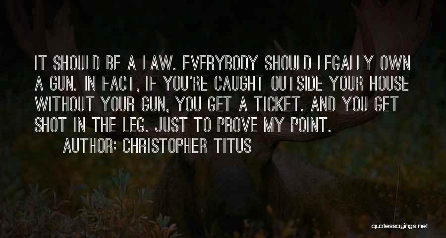 Gun Law Quotes By Christopher Titus