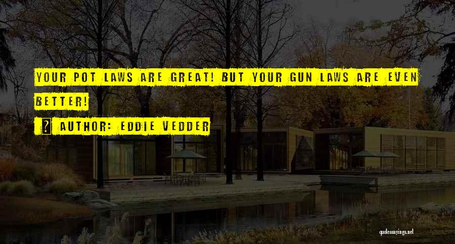 Gun Law Quotes By Eddie Vedder