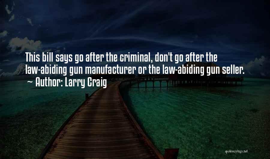 Gun Law Quotes By Larry Craig