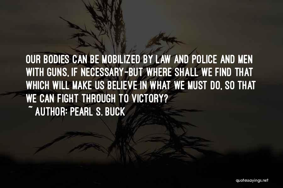 Gun Law Quotes By Pearl S. Buck