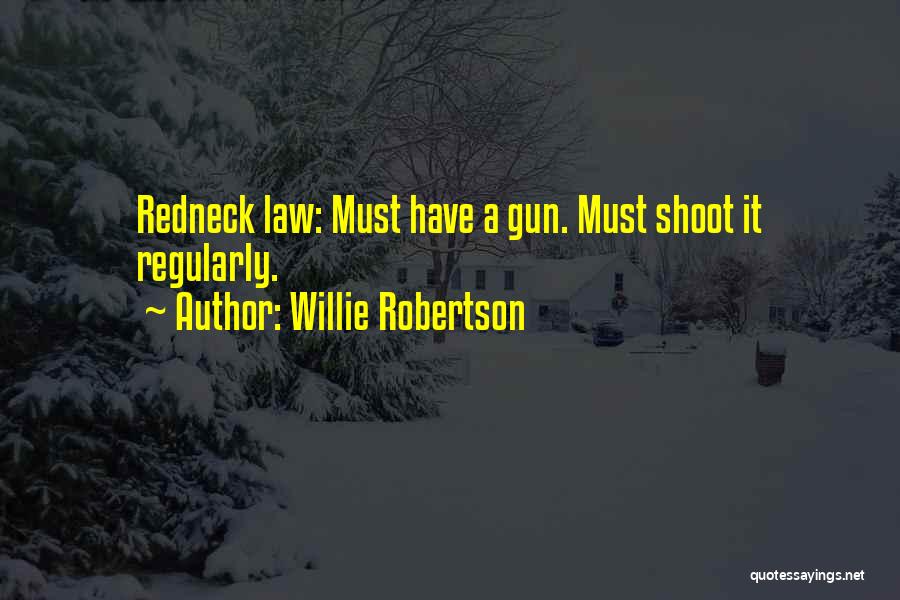 Gun Law Quotes By Willie Robertson