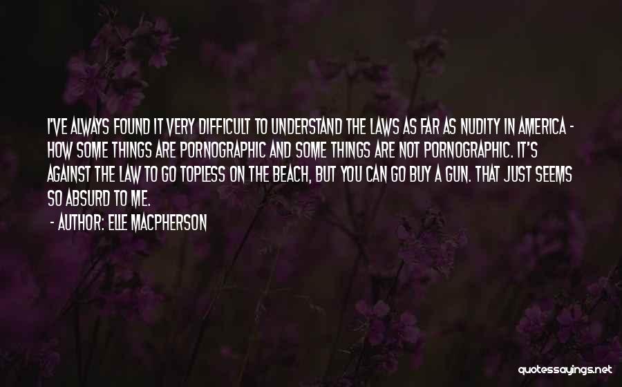 Gun Laws In America Quotes By Elle Macpherson