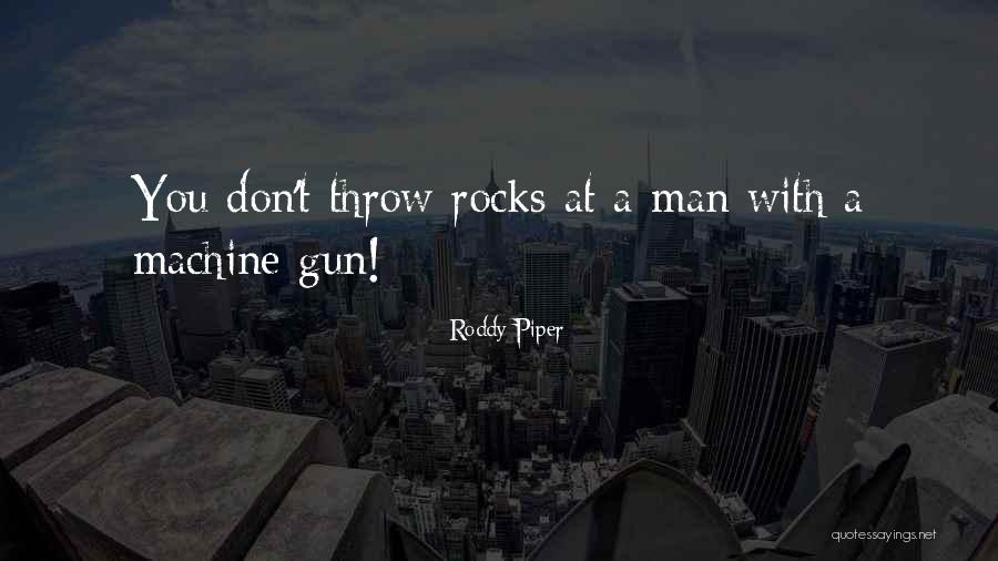 Gun Machine Quotes By Roddy Piper