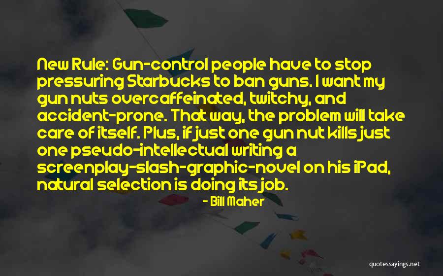 Gun Nut Quotes By Bill Maher