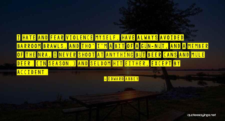 Gun Nut Quotes By Edward Abbey Gun Nut Quotes By Edward Abbey