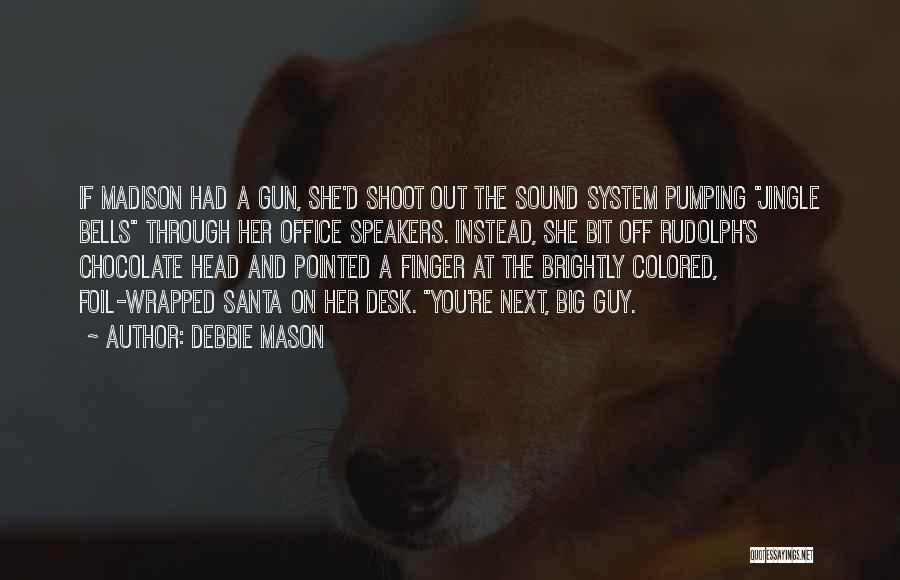 Gun On Head Quotes By Debbie Mason