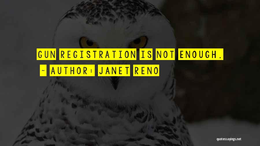 Gun Registration Quotes By Janet Reno