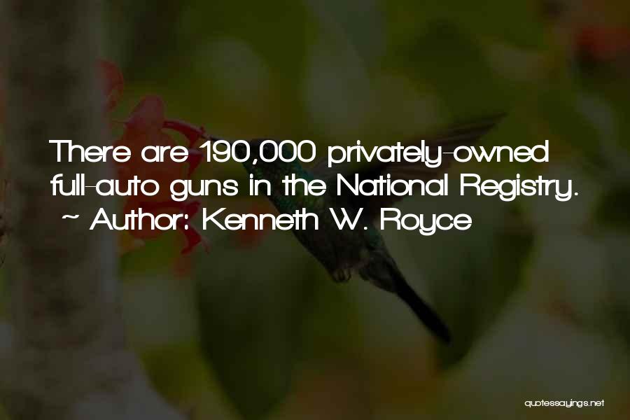 Gun Registry Quotes By Kenneth W. Royce