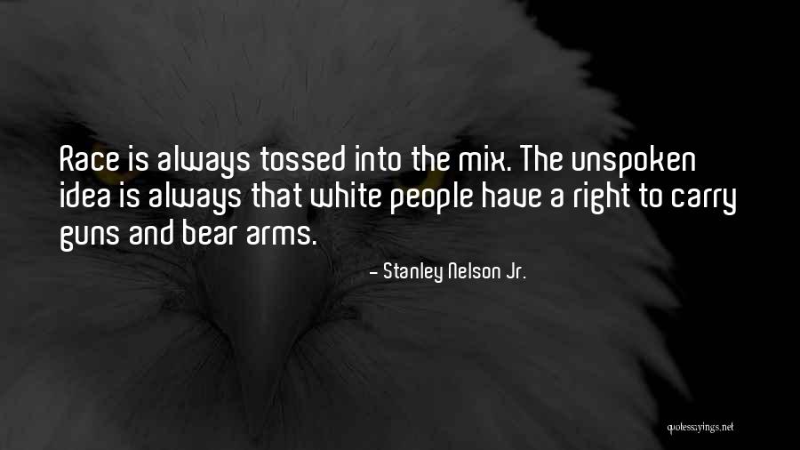 Gun Right Quotes By Stanley Nelson Jr. Gun Right Quotes By Stanley Nelson Jr.