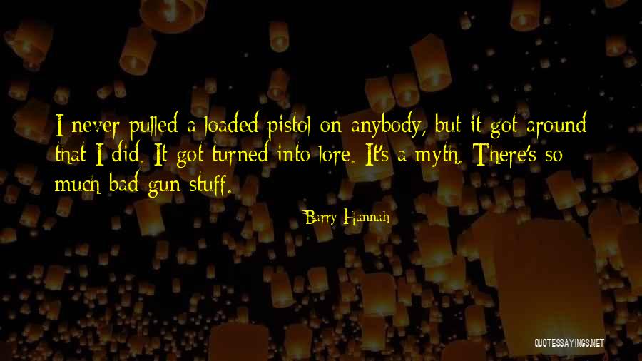Gun S Not Loaded Quotes By Barry Hannah Gun S Not Loaded Quotes By Barry Hannah