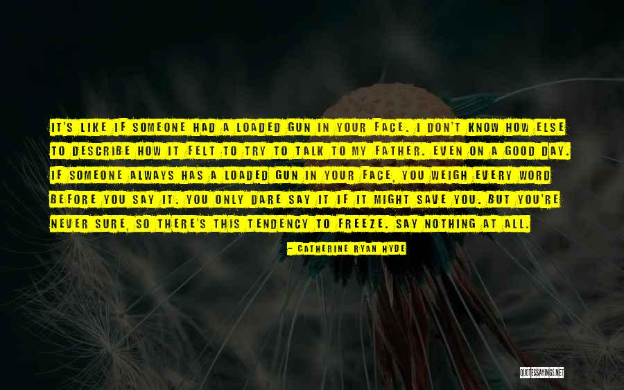 Gun S Not Loaded Quotes By Catherine Ryan Hyde Gun S Not Loaded Quotes By Catherine Ryan Hyde