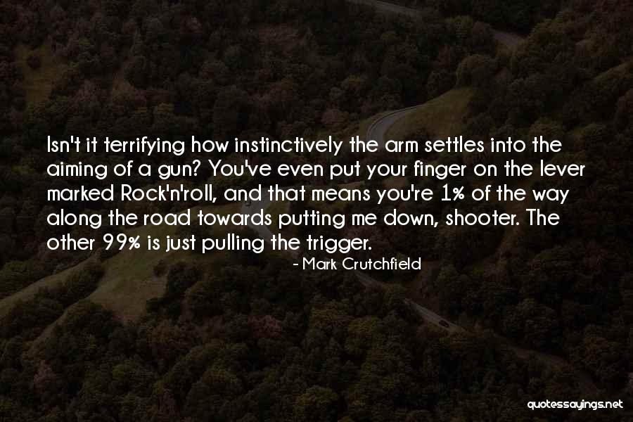 Gun Shooter Quotes By Mark Crutchfield Gun Shooter Quotes By Mark Crutchfield