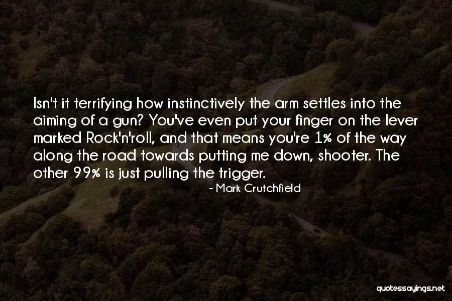 Gun Shooter Quotes By Mark Crutchfield