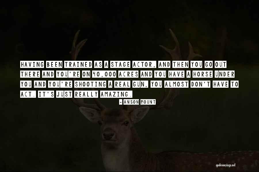 Gun Shooting Quotes By Anson Mount Gun Shooting Quotes By Anson Mount