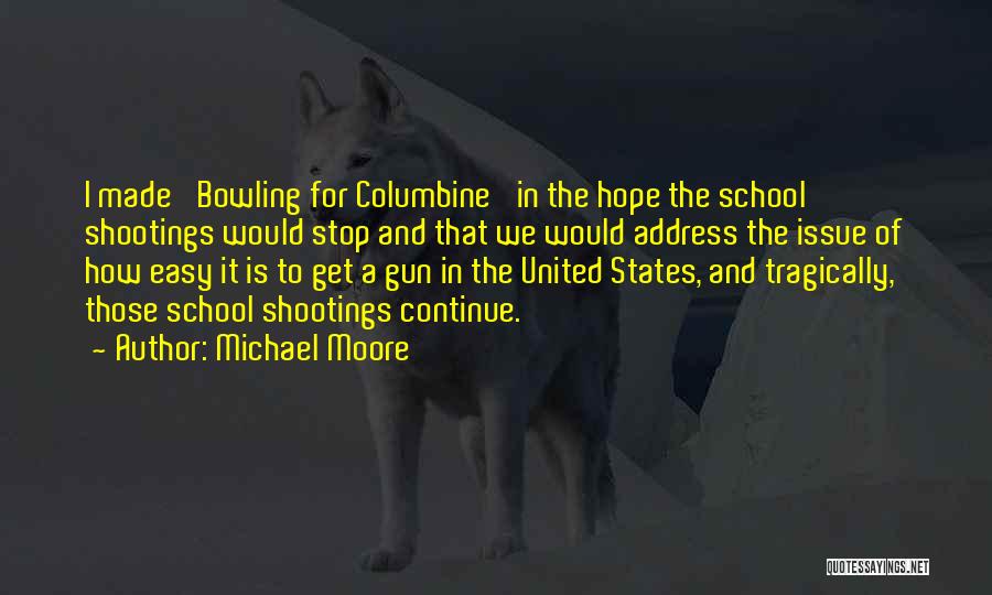 Gun Shootings Quotes By Michael Moore