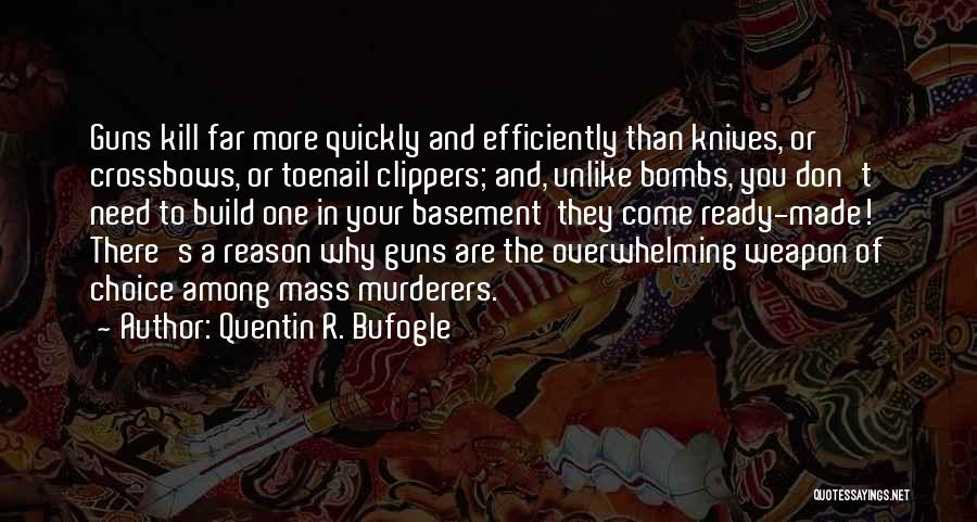 Gun Shootings Quotes By Quentin R. Bufogle