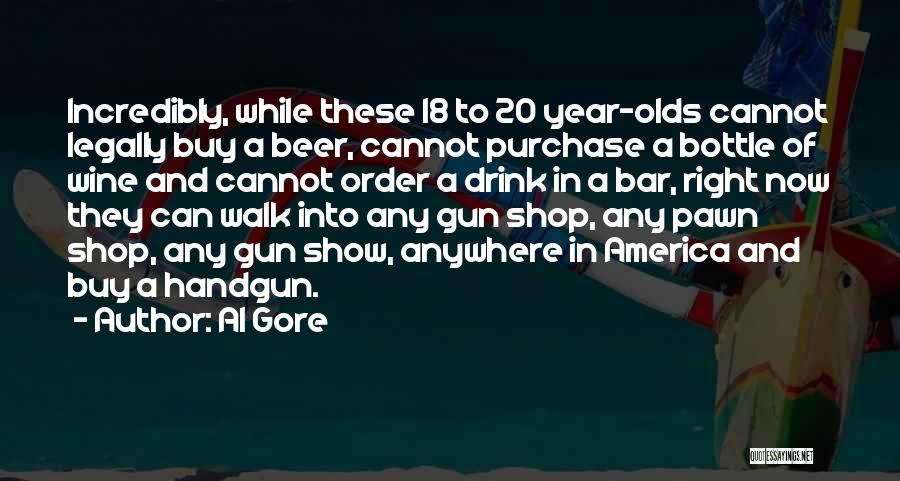 Gun Shop Quotes By Al Gore