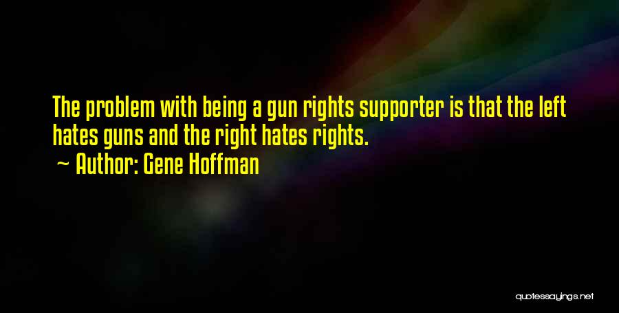 Gun Supporter Quotes By Gene Hoffman