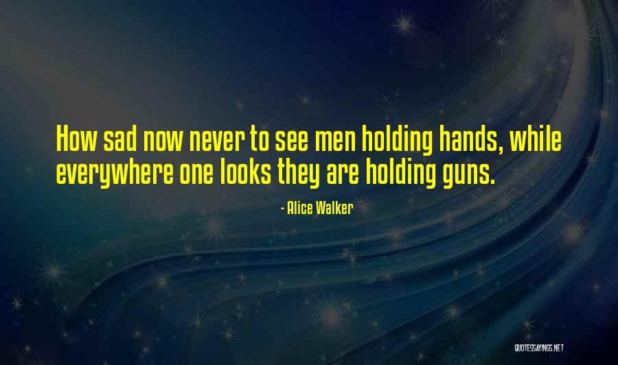 Gun That Looks Quotes By Alice Walker Gun That Looks Quotes By Alice Walker